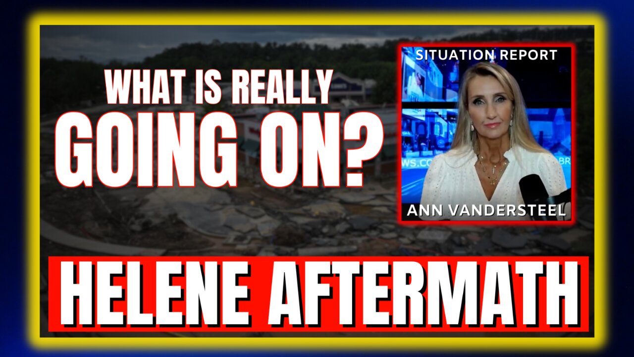 HELENE AFTERMATH: Are They Lying To Us? Situation Update With Ann Vandersteel