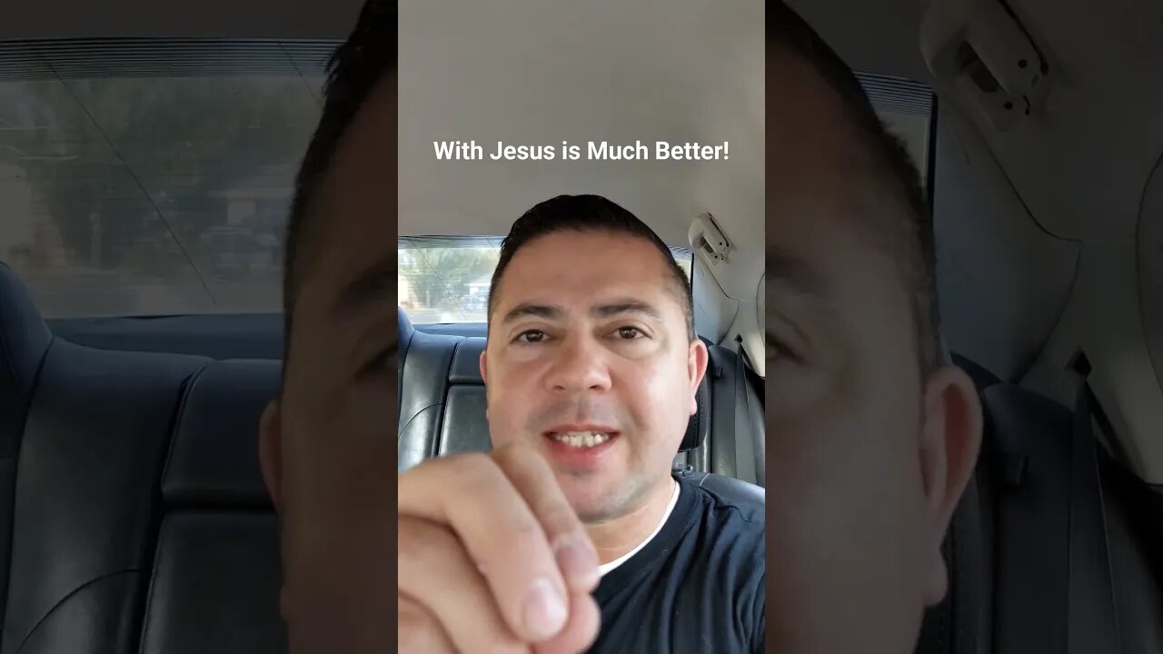 With Jesus is Much Better!