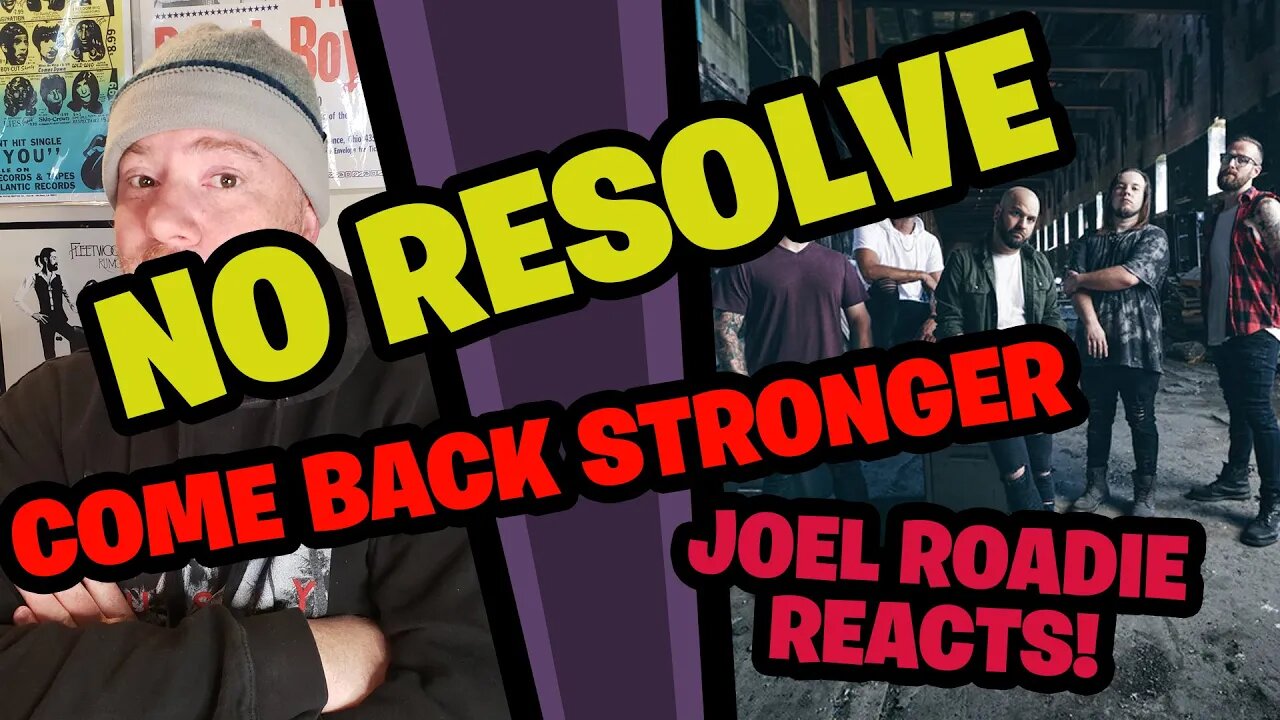 No Resolve - COME BACK STRONGER - REACTION - Joel Roadie