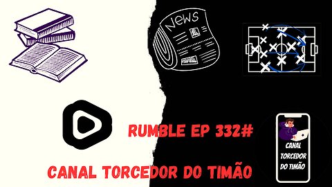 Boletim diario do torcedor do timão na Rumble 332#