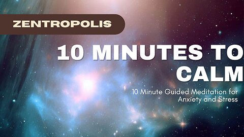 Ten Minutes to Calm 10 Minute Guided Meditation For Anxiety