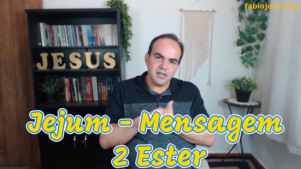 Jejum - Mensagem 2 - Ester - Coragem e Favor do Rei!