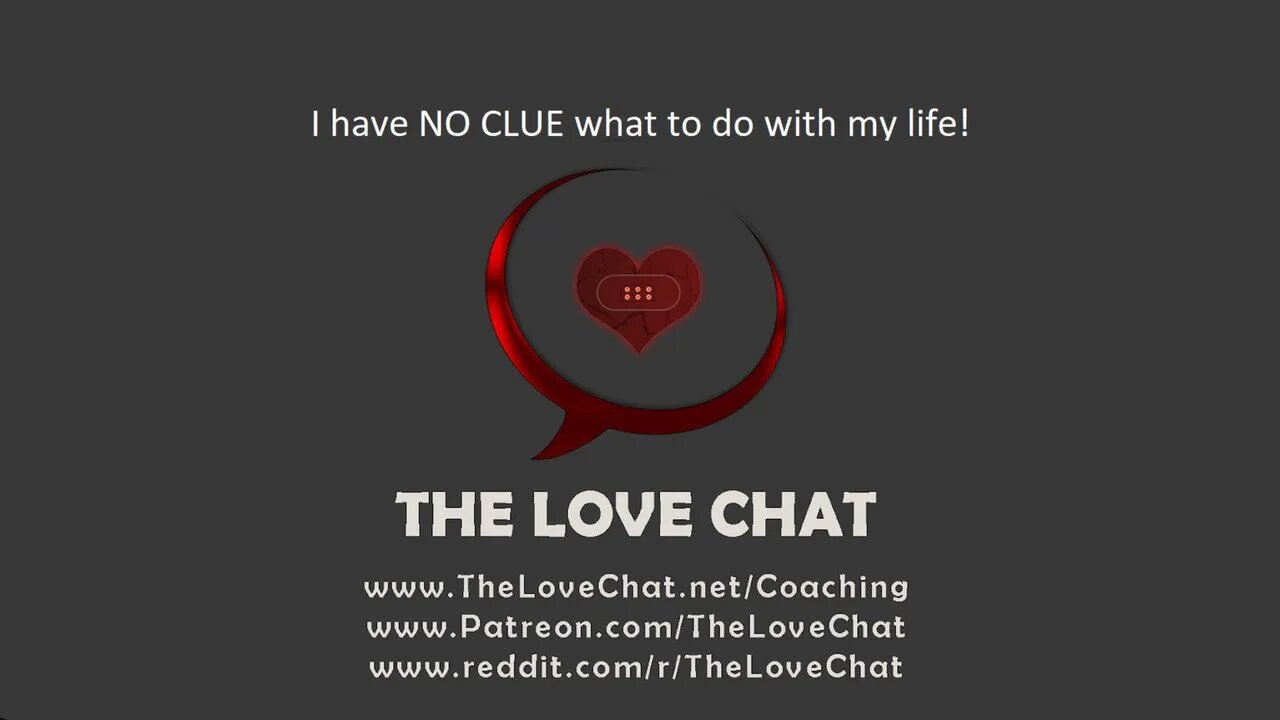 258. I have NO CLUE what to do with my life!