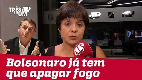 #VeraMagalhães: Bolsonaro mal desembarcou e tem que apagar um fogo causado por infantilismo