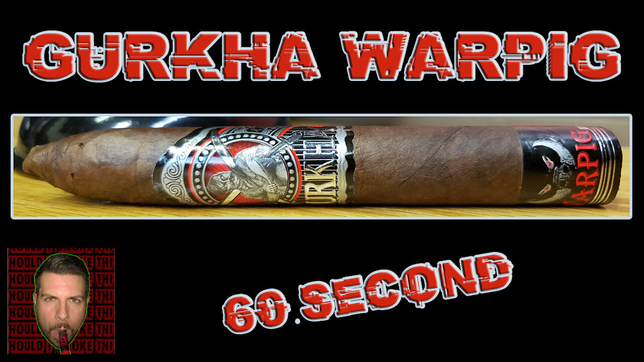 60 SECOND CIGAR REVIEW - Gurkha Warpig - Should I Smoke This