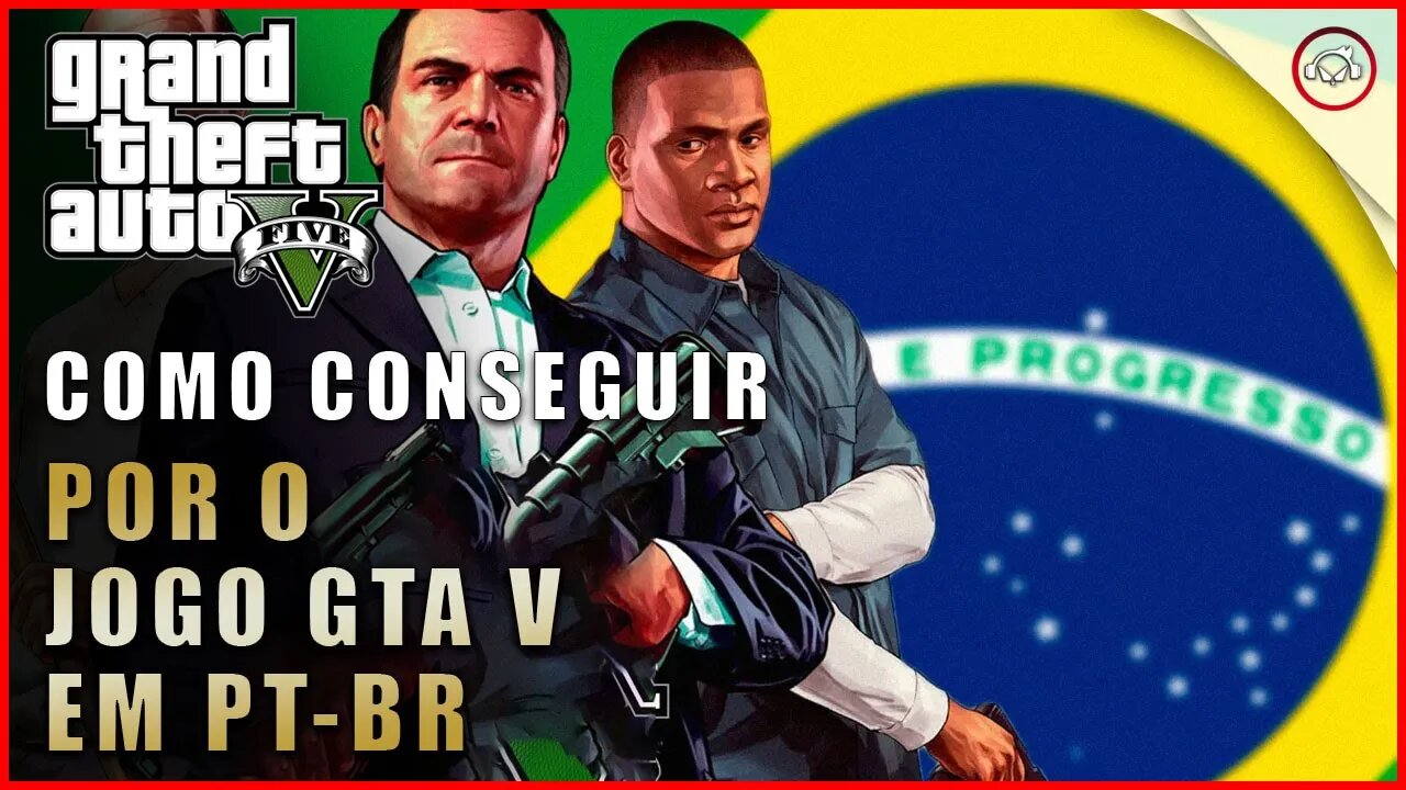 GTA V, Como por o jogo em Pt-Br | Gameplay PT-BR