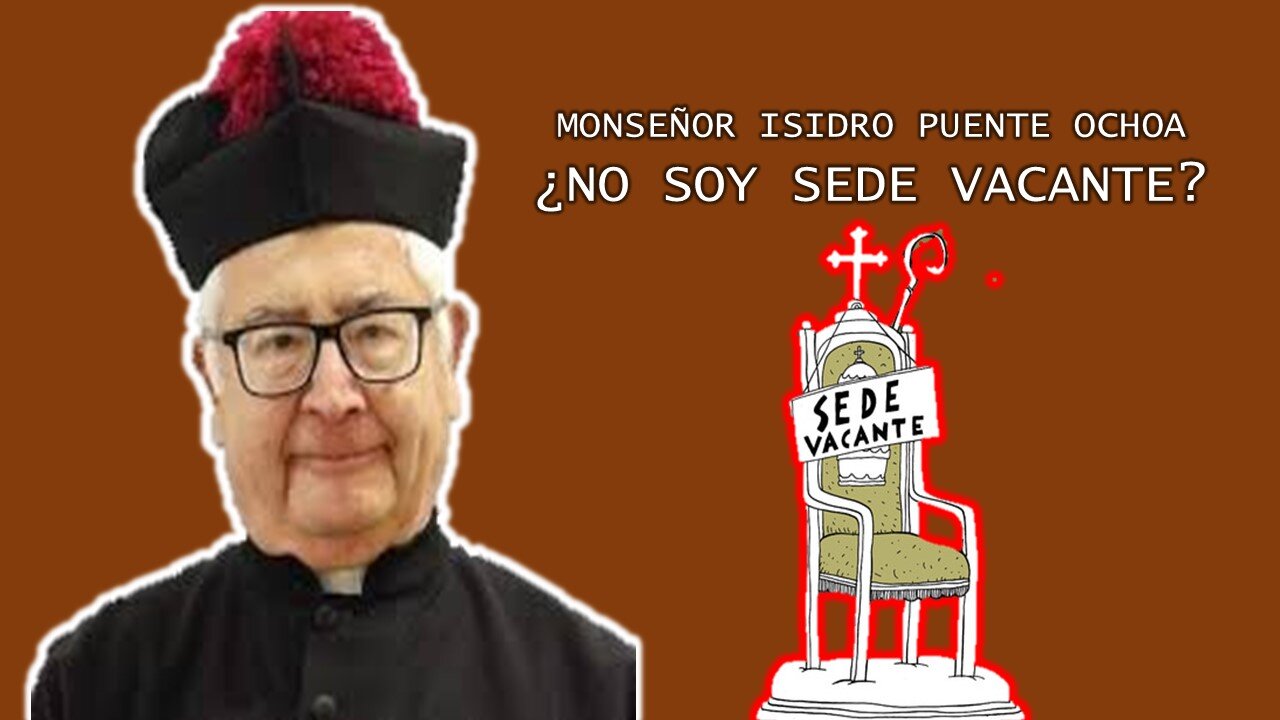 MONSEÑOR ISIDRO PUENTE OCHOA ¿NO SOY SEDE VACANTE?