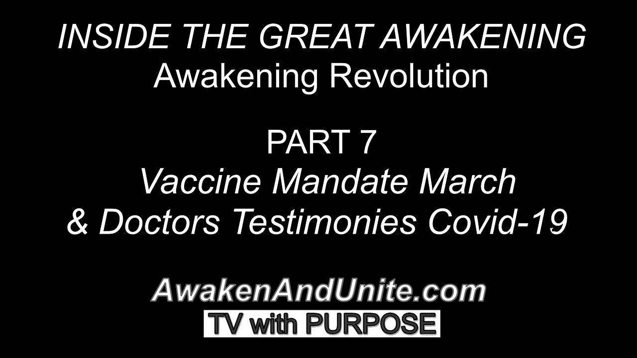 PART: 7 Vaccine Mandate March & Doctors Testimonies Covid-19/ AwakenAndUnite.com