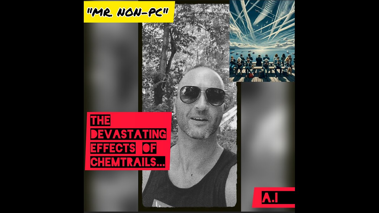 MR. NON-PC: The Devastating Effects Of Chemtrails...