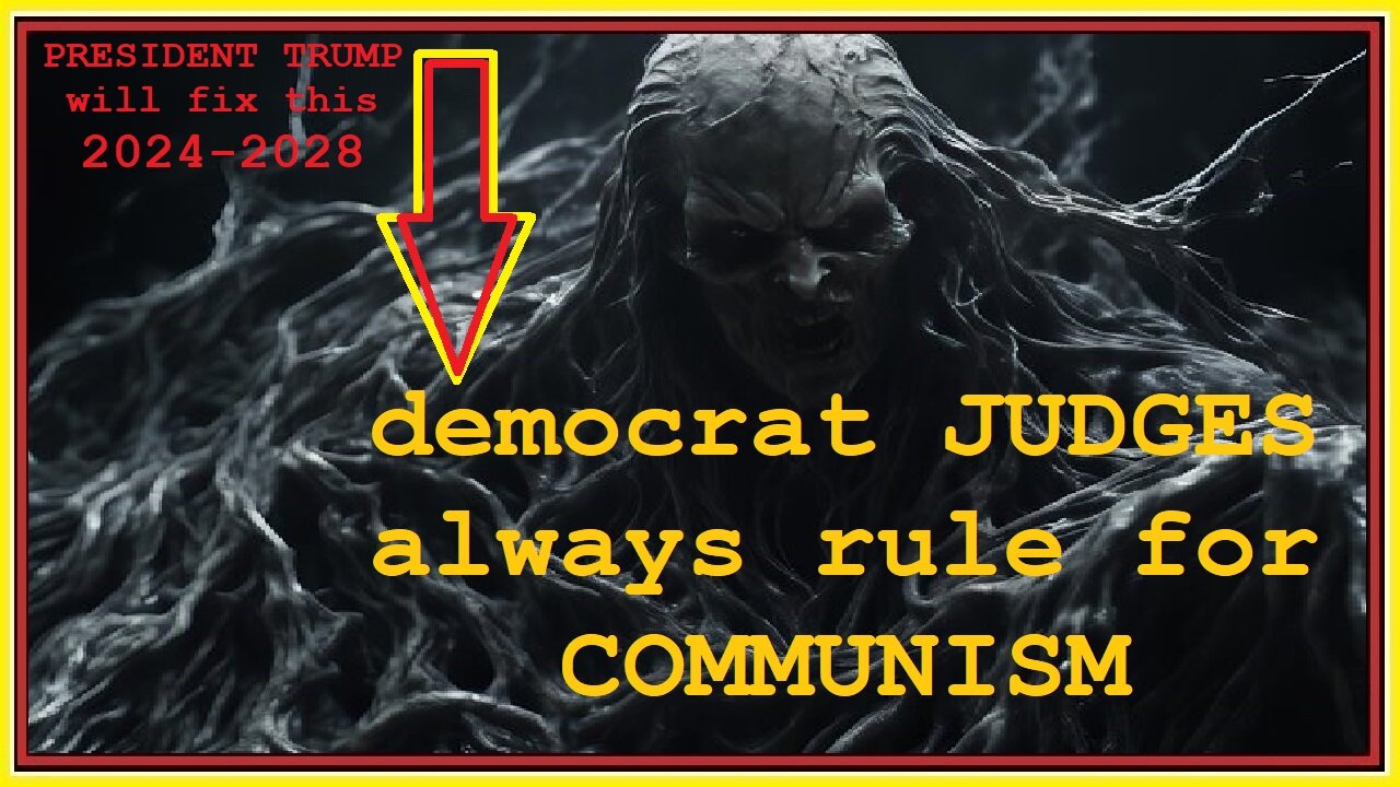 democrat JUDGES always rule for COMMUNISM