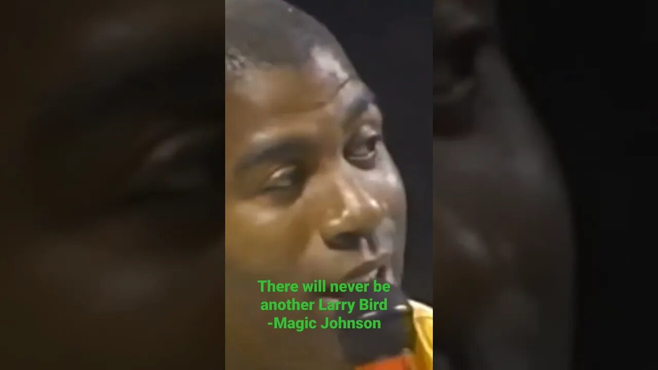"There Will Never Be Another Larry Bird." - Magic Johnson