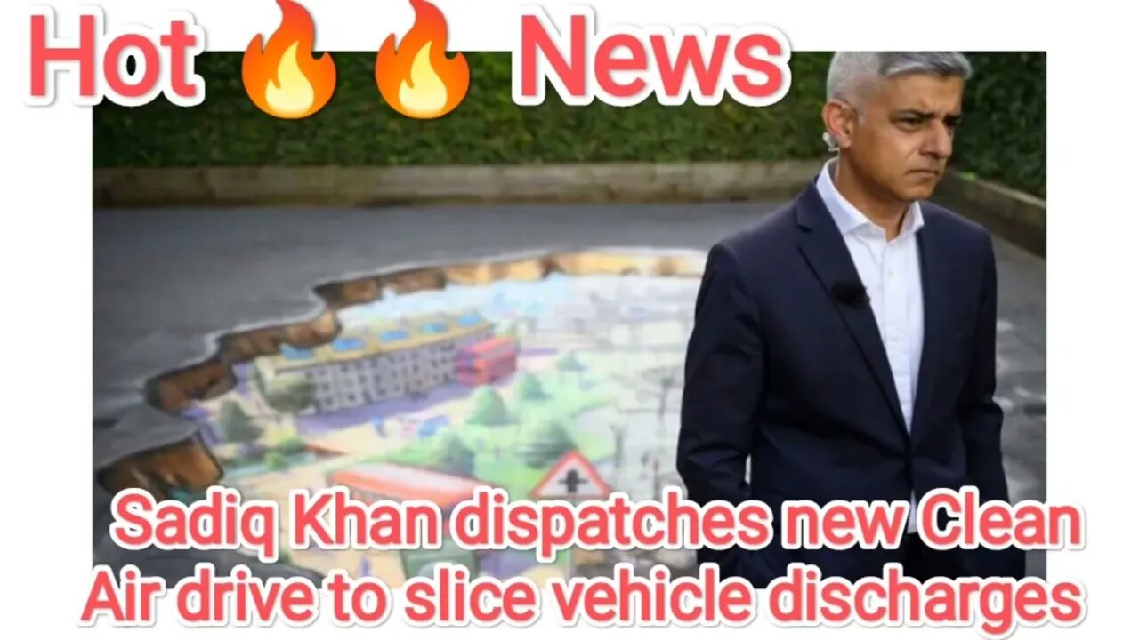 Sadiq Khan dispatches new Clean Air drive to slice vehicle discharges