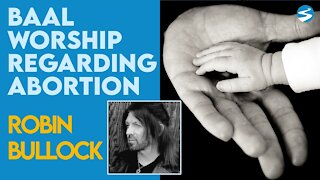 Robin Bullock: Baal Worship In Abortion | Oct 11 2021