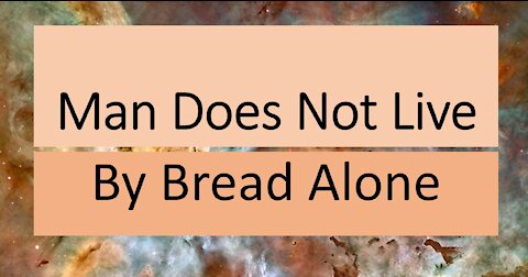 Live On Bread Alone and Starve