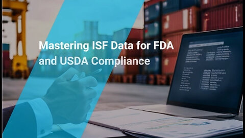 Understanding ISF Data: Ensuring FDA and USDA Compliance for Importers