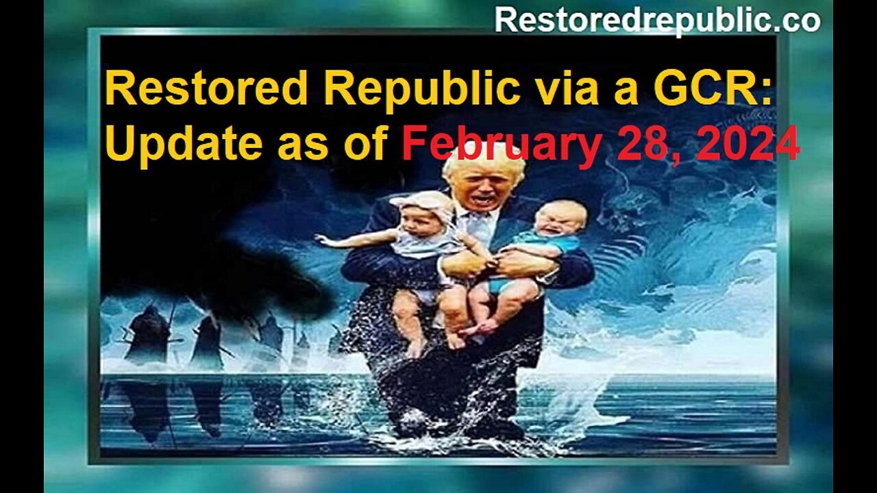 Restored Republic via a GCR: Update as of February 28, 2024