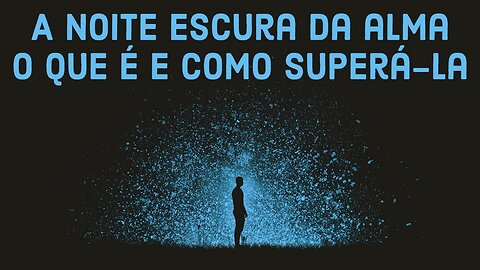 A noite escura da alma!