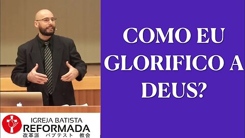 COMO EU GLORIFICO A DEUS? Glauber Manfredini