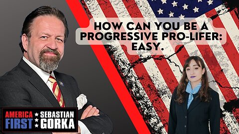 How can you be a progressive pro-lifer: Easy. Elise Ketch with Sebastian Gorka on AMERICA First