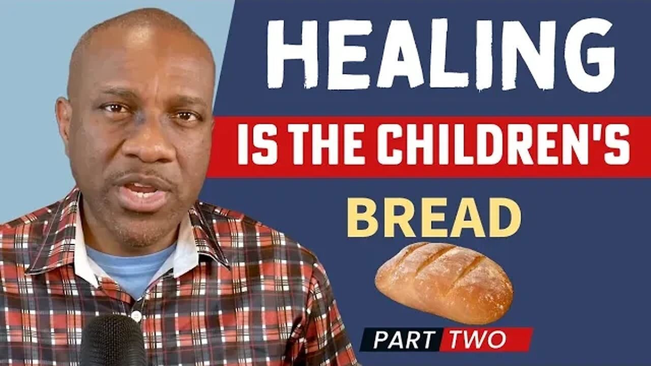 (PT 2) Healing is the Children's Bread🥖! Learn How to Receive Your Healing. Healing is Yours!