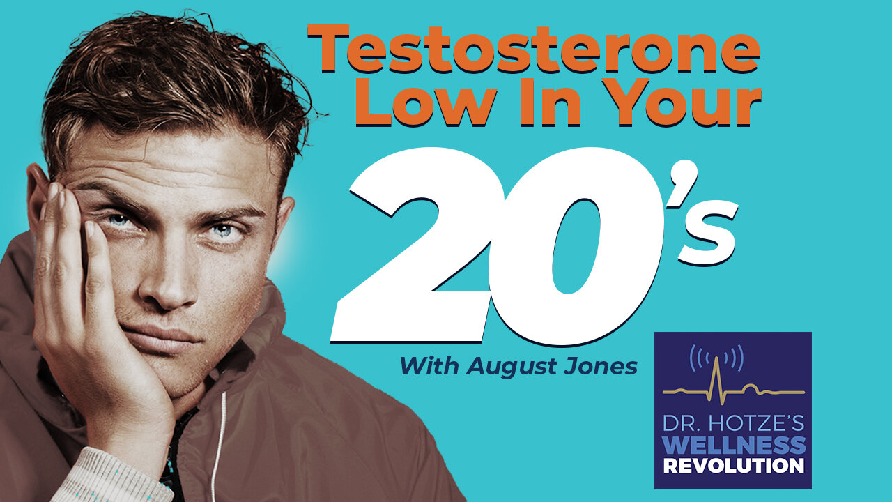 Low Testosterone in Your 20s? Causes and Solutions for Younger Men with Guest August Jones