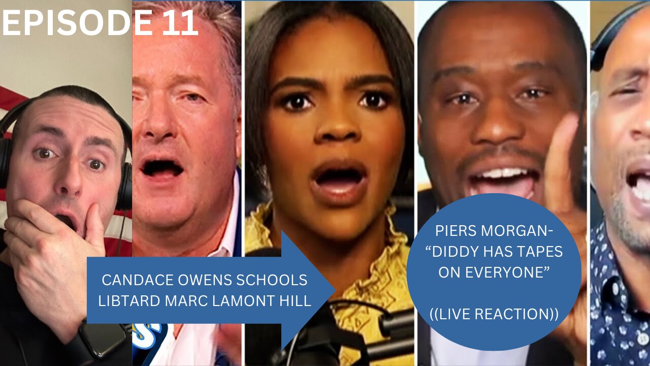 LIVE EP. 11 - PIERS MORGAN | DIDDYS TAPES | FT. CANDACE OWENS VS MARC HILL