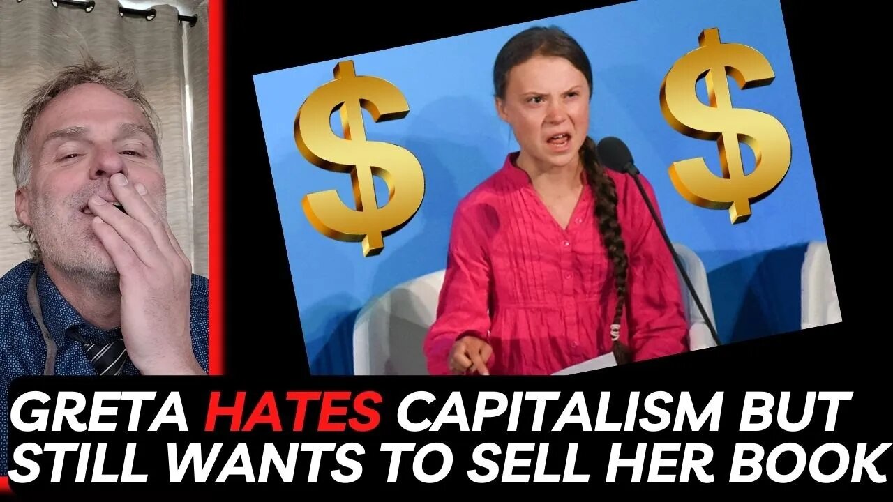 Greta Thunberg admits her goal is to overthrow capitalism but she still wants to sell her book