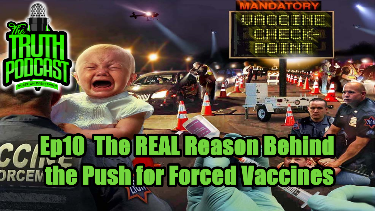 The REAL Reason Behind the Push for Forced Vaccines