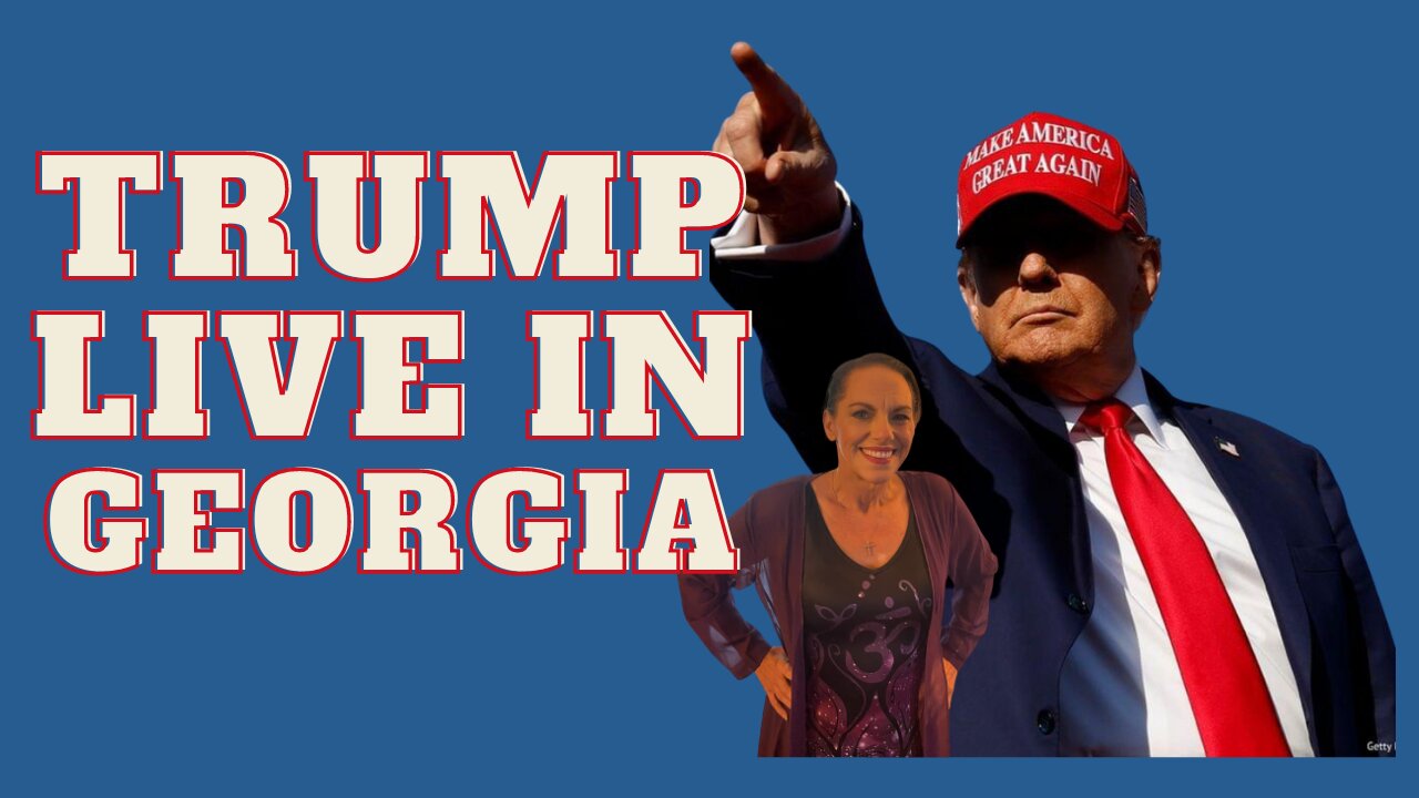 TRUMP LIVE NOW IN GEORGIA