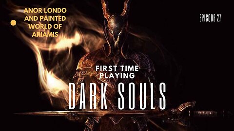 My First Time Playing Dark Souls ep 27 Anor Londo and Painted World