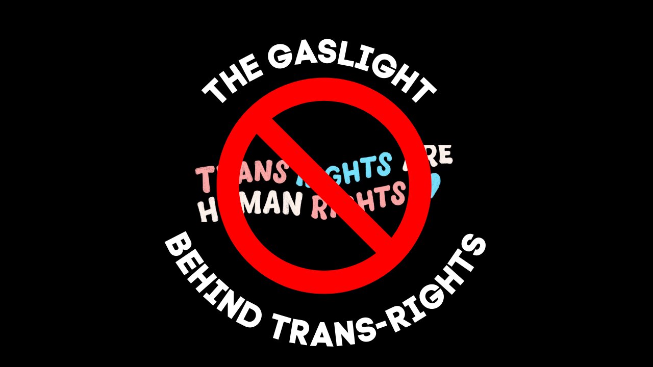 The Gaslight Behind Transrights