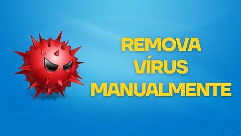 COMO REMOVER VÍRUS DO PC (MANUALMENTE)