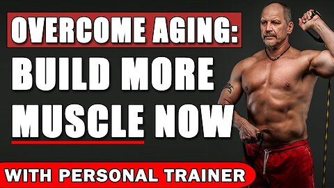 Overcome Aging: Build More Muscle Now