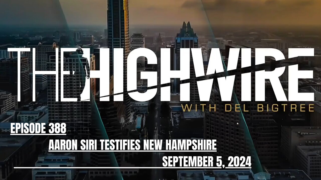 THE HIGHWIRE EPISODE 388 - SIRI TESTIFIES: NEW HAMPSHIRE “POST-LICENSURE SAFETY”, SEPTEMBER 5, 2024