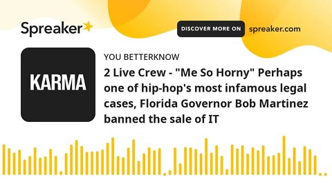 2 Live Crew - "Me So Horny" Perhaps one of hip-hop's most infamous legal cases, Florida Governor Bob
