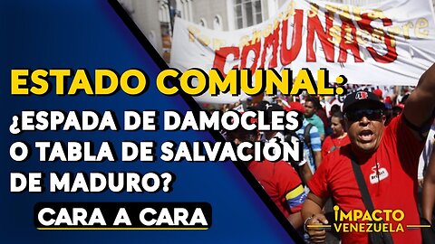 ESTADO COMUNAL: ¿espada de Damocles o tabla de salvación de Maduro?| 🟡 Cara a Cara