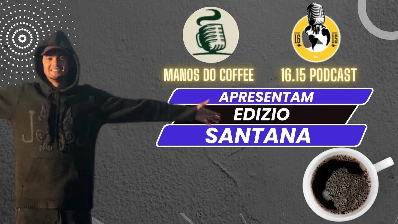 Edizio Santana - 16.15 & Manos do Coffee