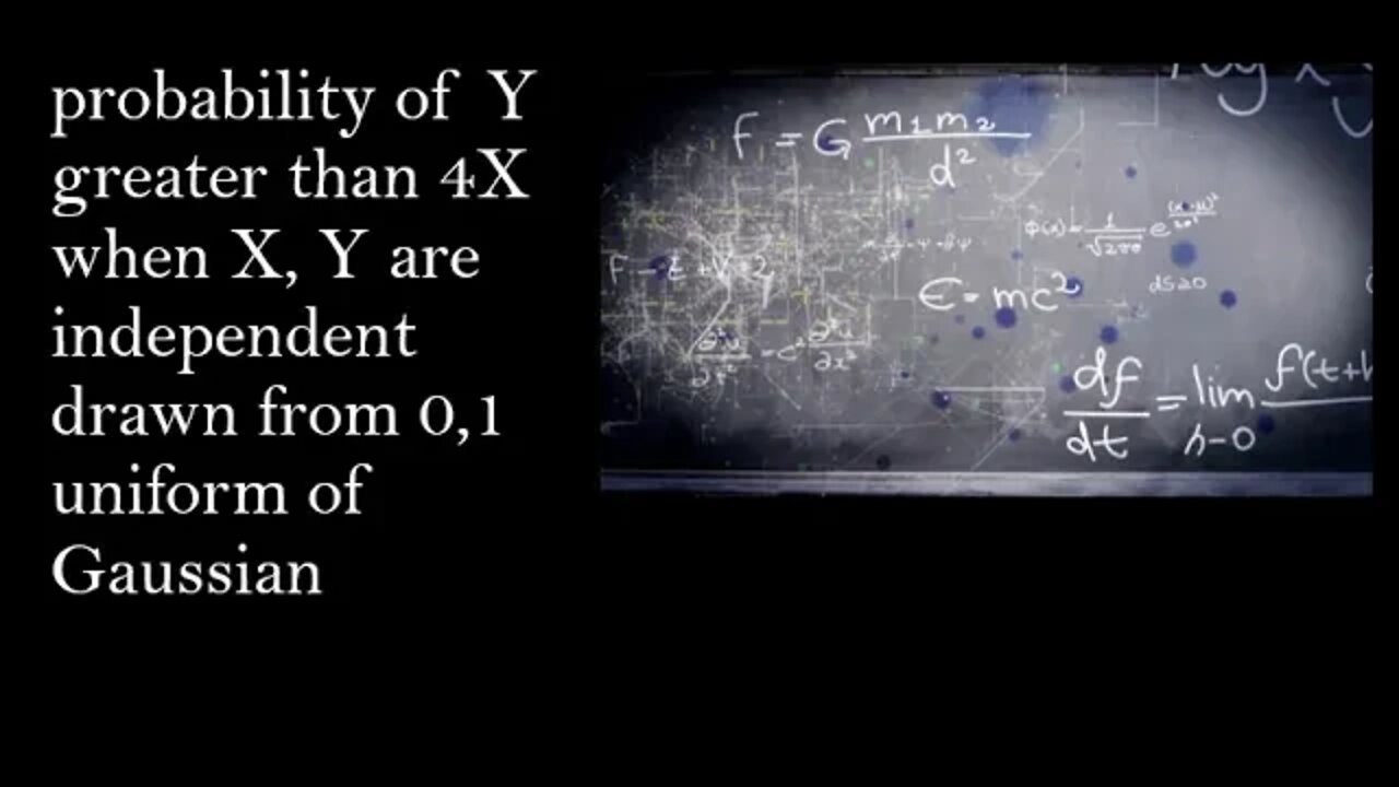 probability of Y greater than 4X when X, Y are independently drawn from 0,1 uniform of Gaussian