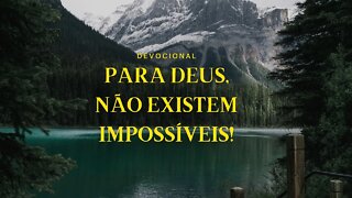 Para Deus, não existem #Impossiveis