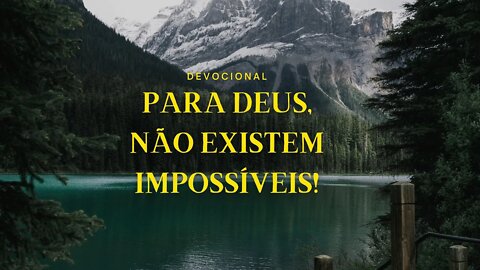 Para Deus, não existem #Impossiveis