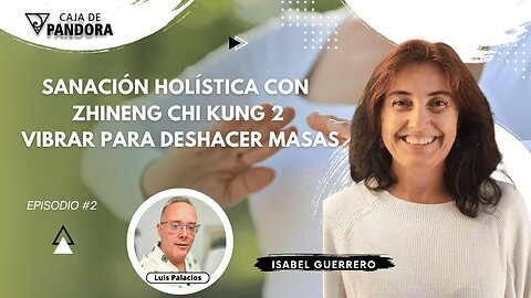 Sanación Holística con Zhineng Chi kung 2 parte con Isabel Guerrero. Vibrar para Deshacer Masas