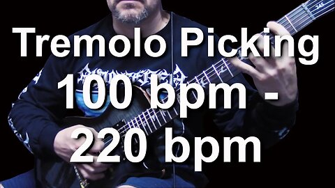 100 BPM - 220 BPM Tremolo Picking