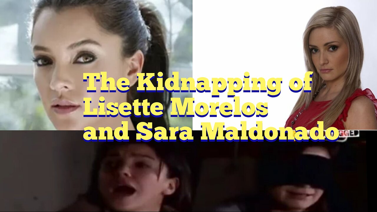 Aurora. The Kidnapping of Lisette Morelos and Sara Maldonado