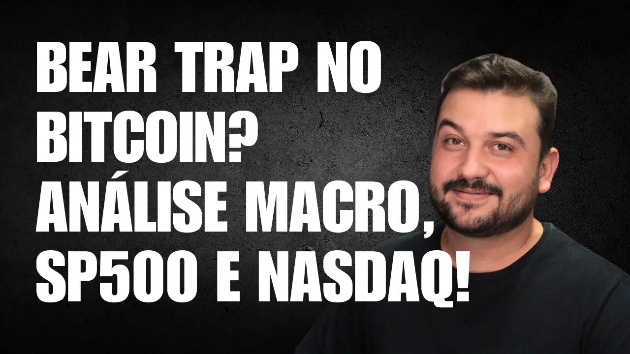 BEAR TRAP NO BITCOIN? ANALISE MACRO SP500 E NASDAQ