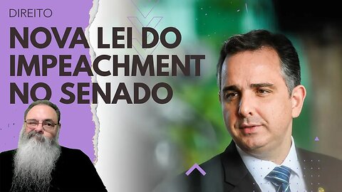 PACHECO coloca a NOVA LEI do IMPEACHMENT para TRAMITAR no SENADO: O QUE MUDA? DÁ pra TIRAR DILMO?