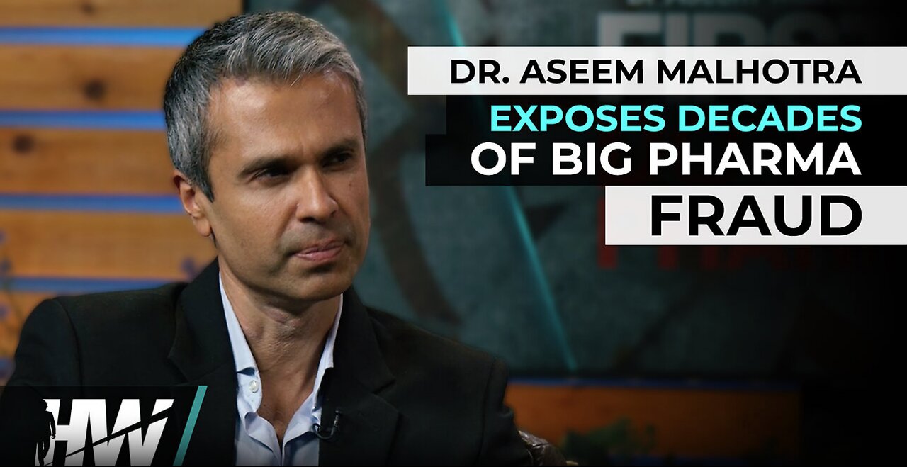 DR. ASEEM MALHOTRA EXPOSES DECADES OF BIG PHARMA FRAUD