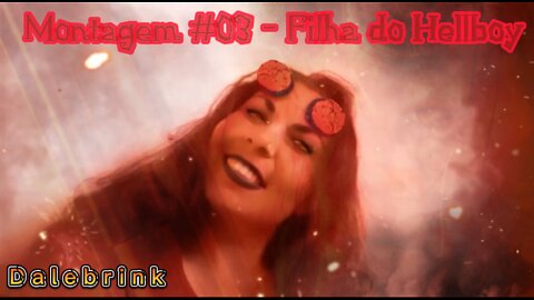 Montagem #03 - Filha do Hellboy