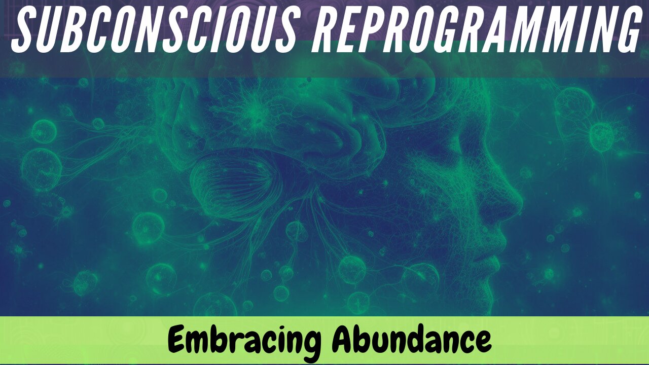 Embracing Abundance - Subconscious reprogramming