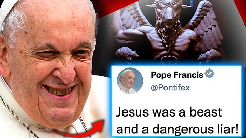 Pope Francis Declares Jesus Is a Liar, and Lucifer Is Son of God