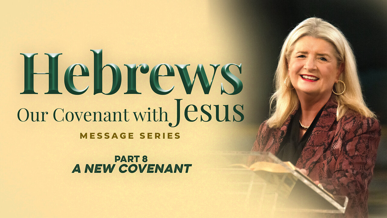 The Book of Hebrews: Our Covenant with Jesus, Part 8: A New Covenant